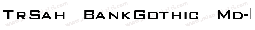 TrSah BankGothic Md字体转换